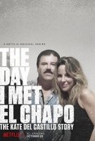 День, когда я встретила Эль Чапо: История Кейт дель Кастильо/The Day I Met El Chapo: The Kate Del Castillo Story 1 сезон
