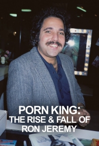 Порно-король: Взлет и падение Рона Джереми/Porn King: The Rise & Fall of Ron Jeremy