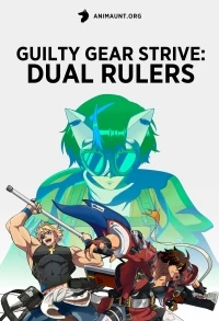 Гилти Гир/Guilty Gear Strive: Dual Rulers